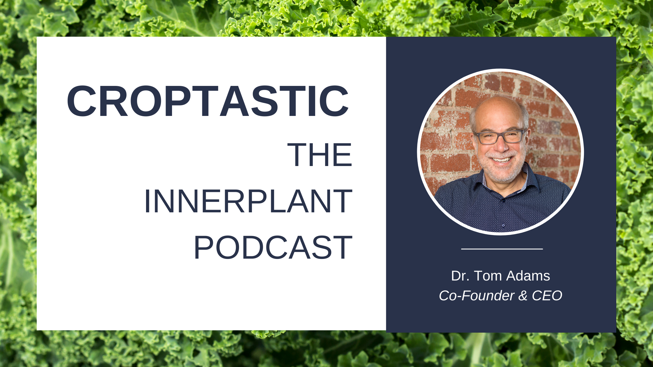 Dr. Tom Adams on Croptastic InnerPlant Podcast